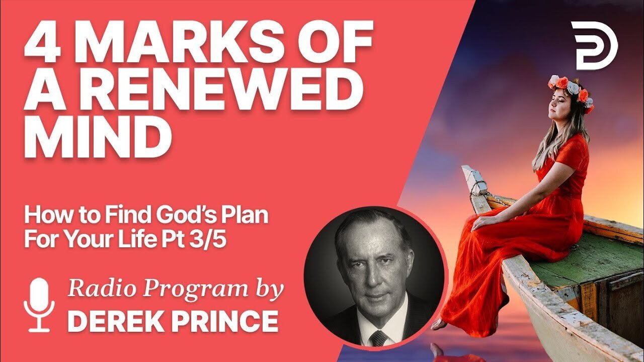 How to Find God's Plan for Your Life 3 of 5 - Be Renewed in Your Mind - Derek Prince