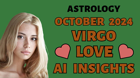 AI Decodes Virgo's Love Language: October 2024 Zodiac Forecast