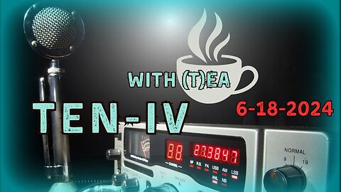 Ten-IV with (T)ea 6-18-2024