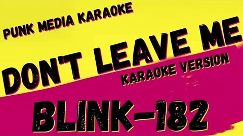 BLINK-182 ✴ DON'T LEAVE ME ✴ KARAOKE INSTRUMENTAL ✴ PMK