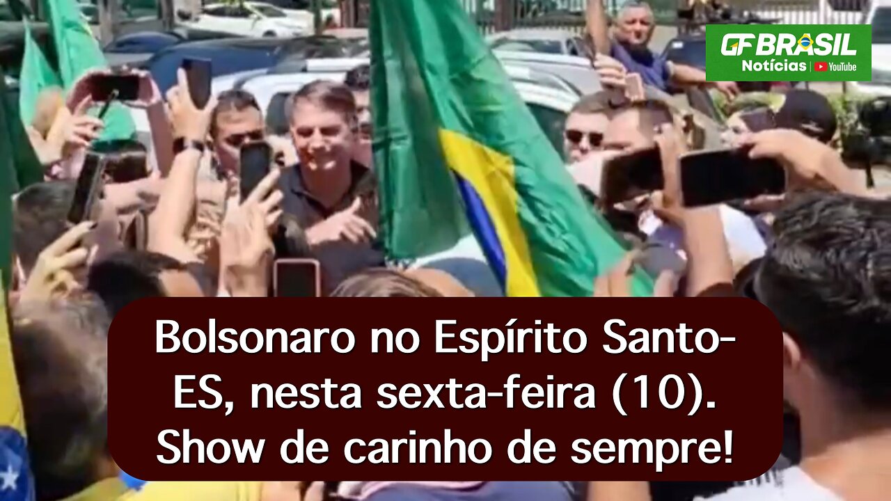 Bolsonaro no Espírito Santo-ES, nesta sexta-feira (10). Show de carinho de sempre!