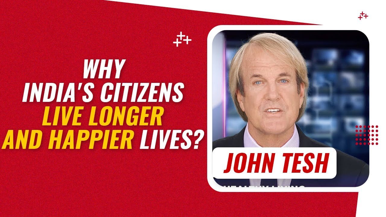 Why India's Citizens Live Longer and Happier Lives with John Tesh - LifeHack