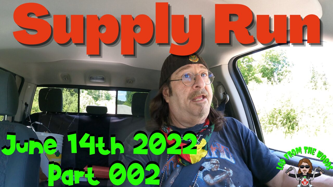 Supply Run - June 14th, 2022 - Part 002