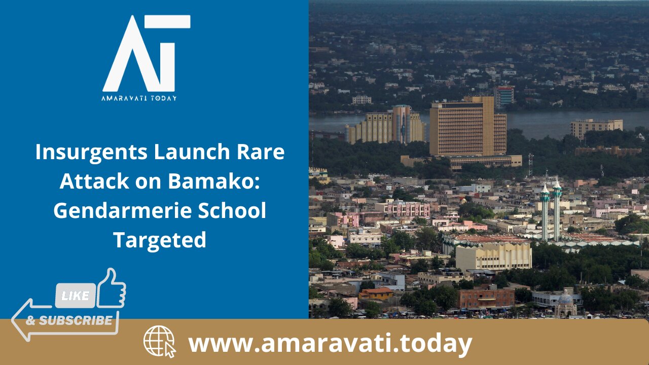 Insurgents Launch Rare Attack on Bamako Gendarmerie School Targeted | Amaravati Today