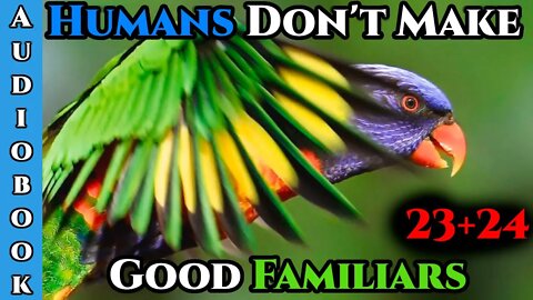 Humans Don't make Good Familiars (Ongoing) - Ch.23+24 | HFY | Fantasy