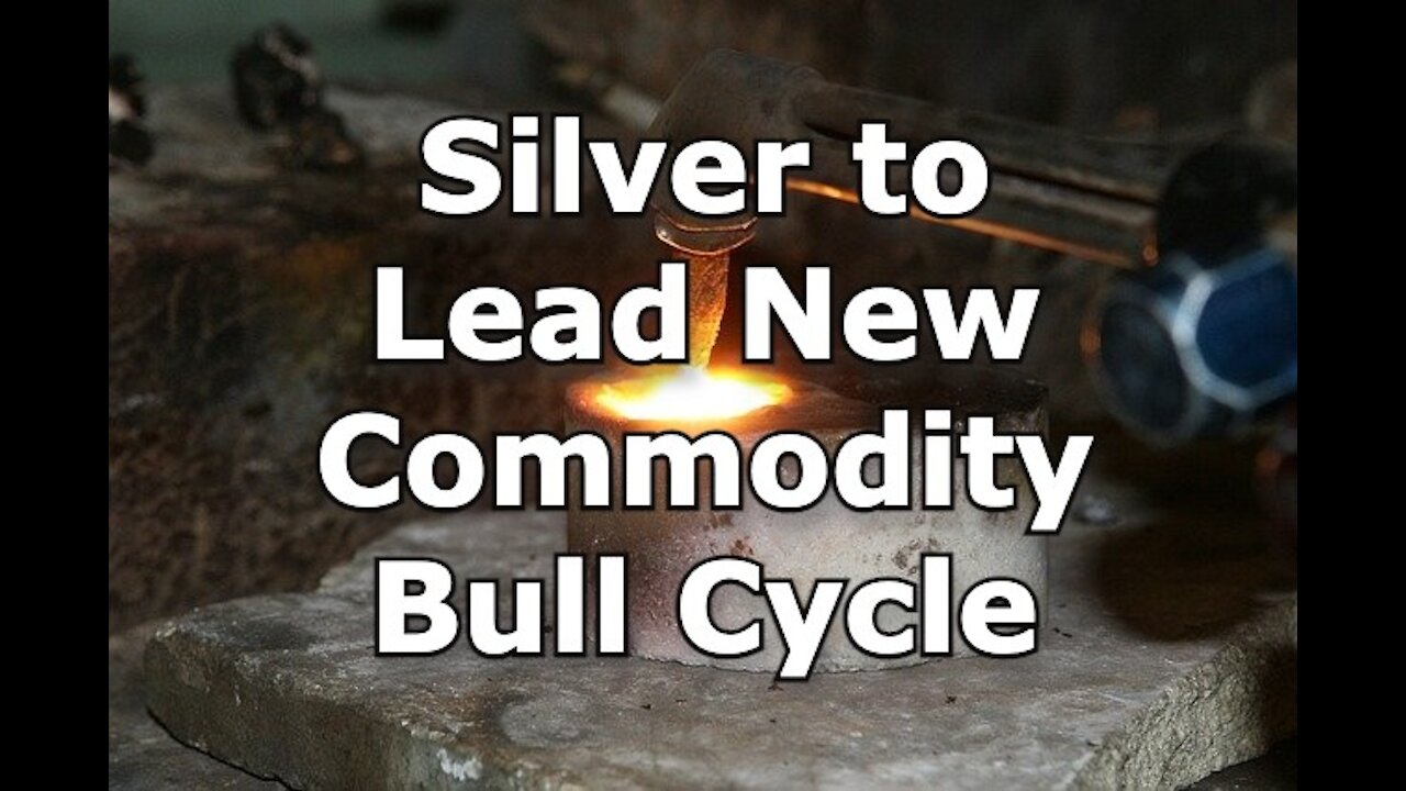 Silver to Lead New Commodity Bull Cycle