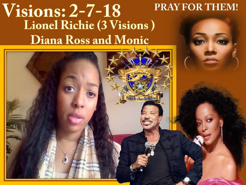 Vision: 2-17-18 Lionel Richie, Diana Ross & Monica Pray for them.. TURN WHOLLY