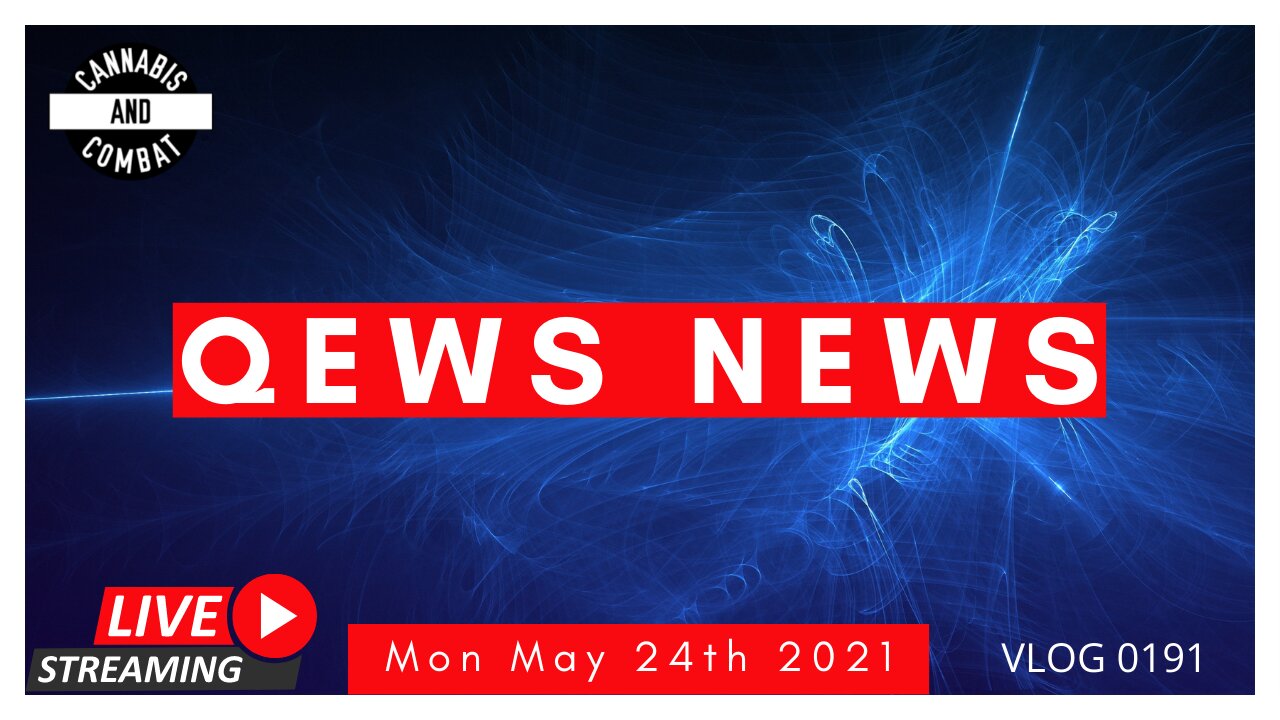 Qews News Mon May 24th 2021 VLOG 0191