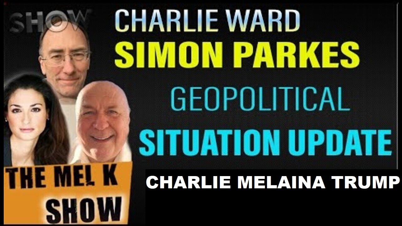 MEL K SHOW SITUATION UPDATE: CHARLIE WARD & SIMON PARKES - 𝐓𝐑𝐔𝐌𝐏, 𝐁𝐈𝐃𝐄𝐍 - 𝐓𝐇𝐄 𝐖𝐀𝐑