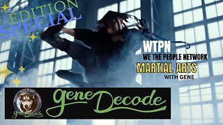 WTPN - *SPECIAL EPISODE* WITH GENE DECODE - MARTIAL ARTS