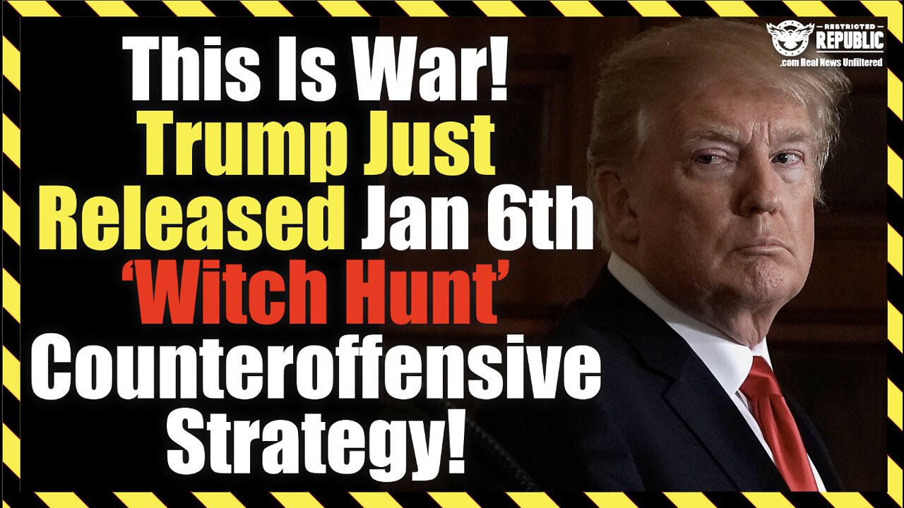 This Is War! Trump Just Released Jan. 6th “Witch Hunt” Counteroffensive Strategy!