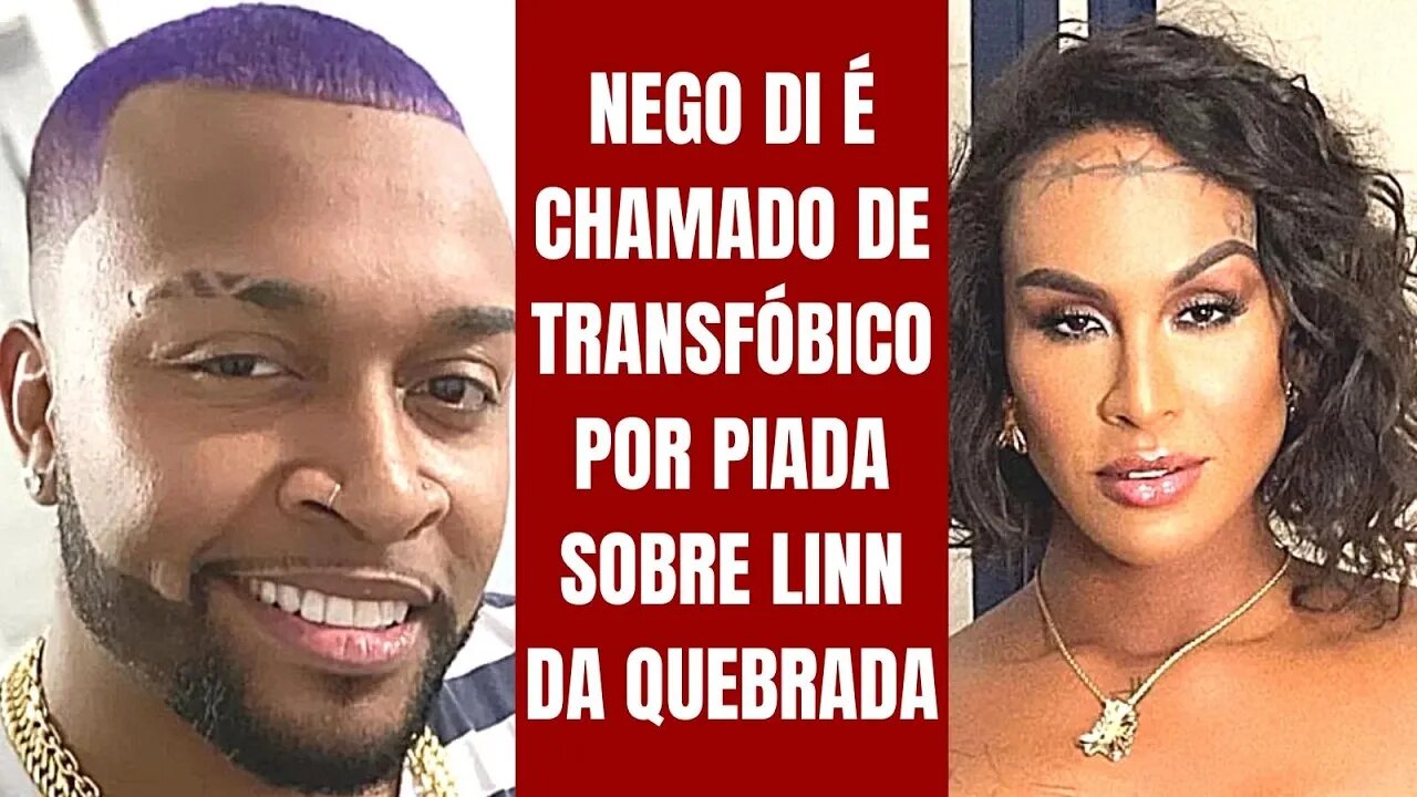 NEGO DI É CHAMADO DE TRANSFÓBICO POR PIADA SOBRE LINN DA QUEBRADA