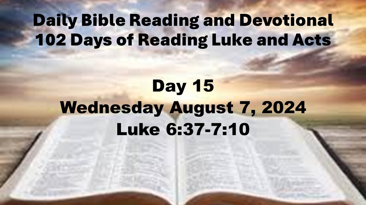 Daily Bible Reading and Devotional: 102 days of Reading through Luke and Acts 08-07-24