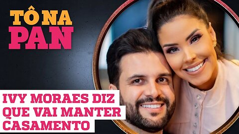 APÓS TRAIÇÃO IVY MORAES DIZ QUE VAI MANTER CASAMENTO EM CANCÚN