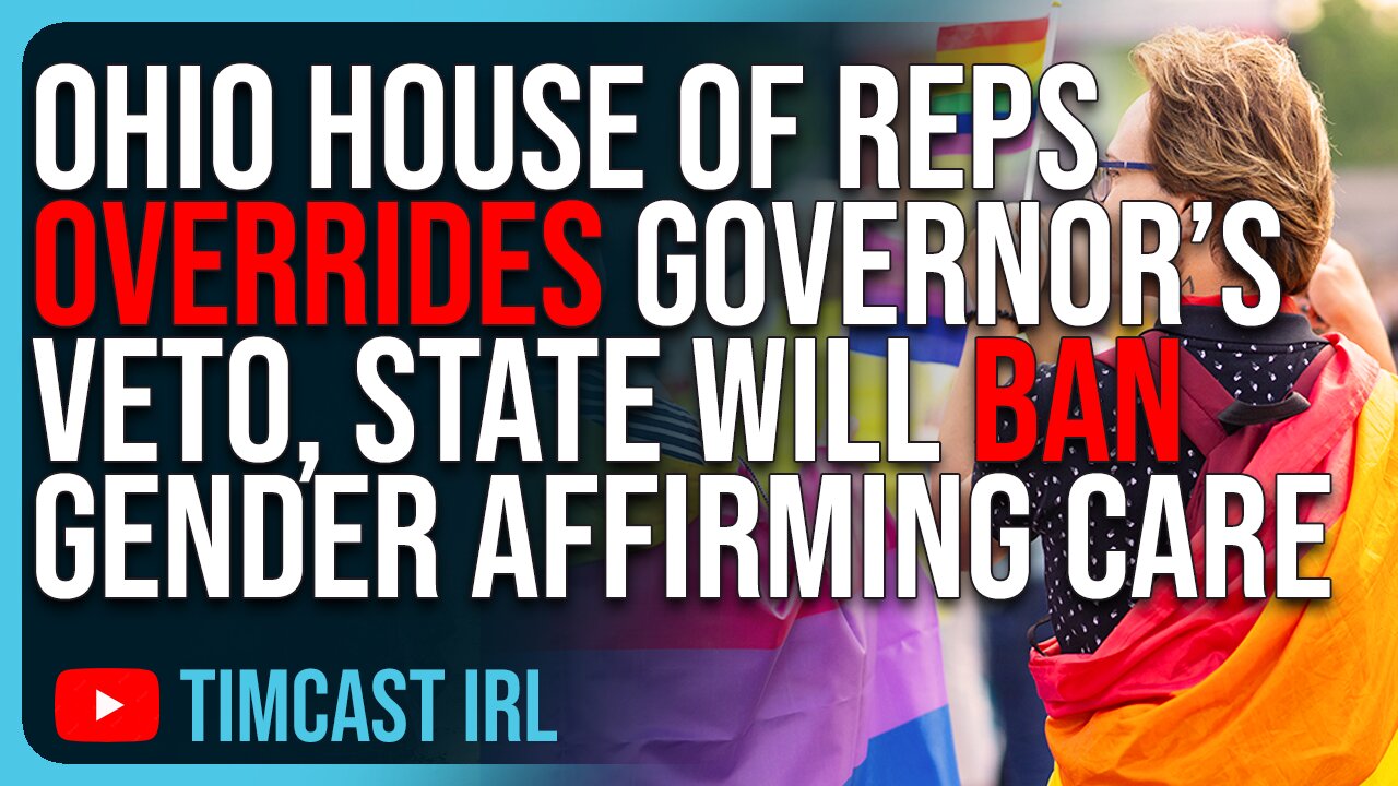 Ohio House Of Representatives OVERRIDES Governor’s Veto, State Will BAN Gender Affirming Care
