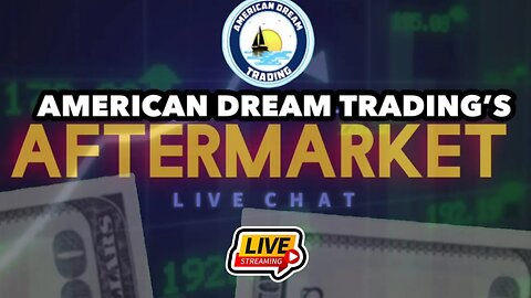 American Dream Trading Presents "The Aftermarket" Live Chat Ep 2