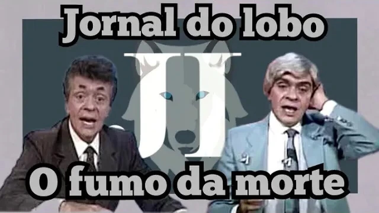 Chico Anysio Show; Jornal do Lobo, o fumo da morte. 😲