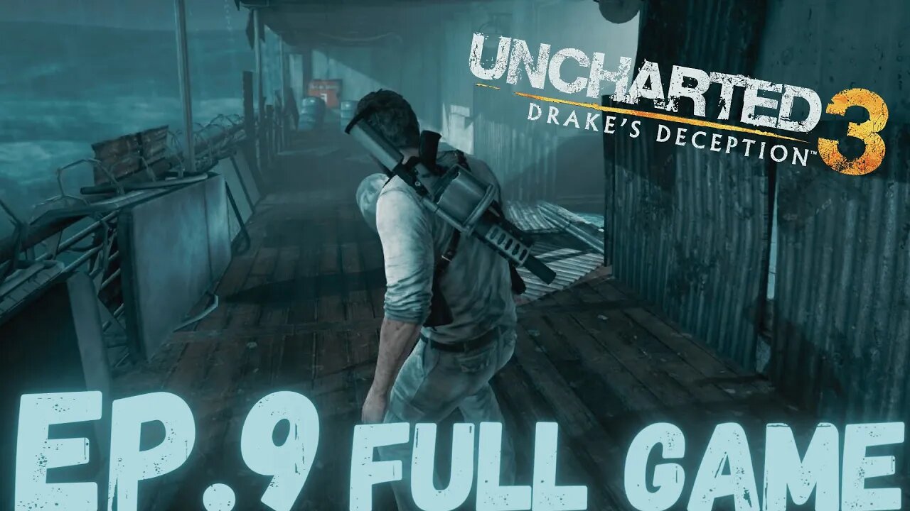 UNCHARTED 3 DRAKE'S DECEPTION Gameplay Walkthrough EP.9- Shipyard FULL GAME