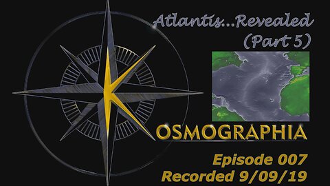 Episode #007: Atlantis Mystery - Evidence Revealed - Part 5