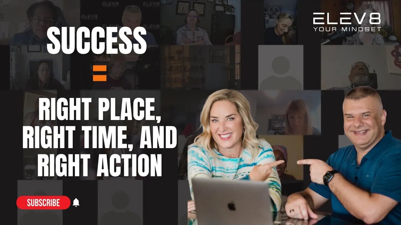 Success = Right Place, Right Time, and Right Action