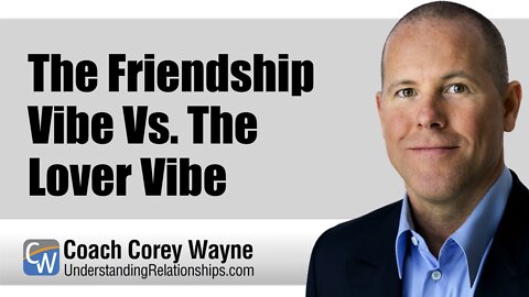 The Friendship Vibe Vs. The Lover Vibe