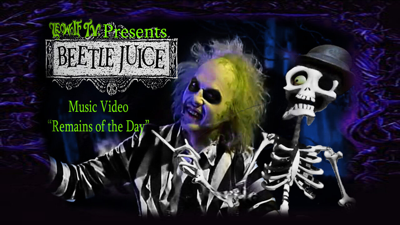 LWTV S.8: Beetlejuice Music Video "Remains of the Day"