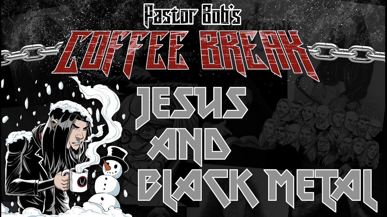 JESUS AND BLACK METAL / Pastor Bob's Coffee Break