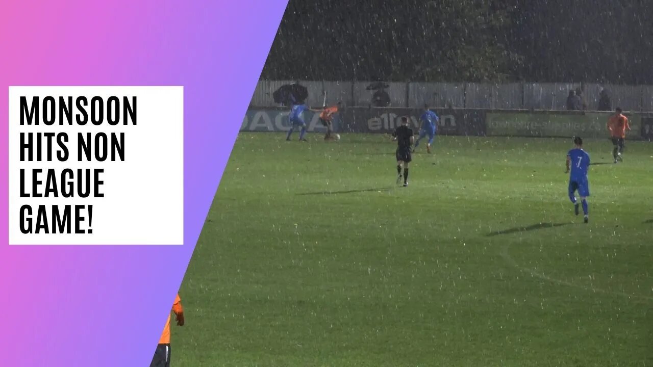 Monsoon Conditions Break Out During Non League Football Match!