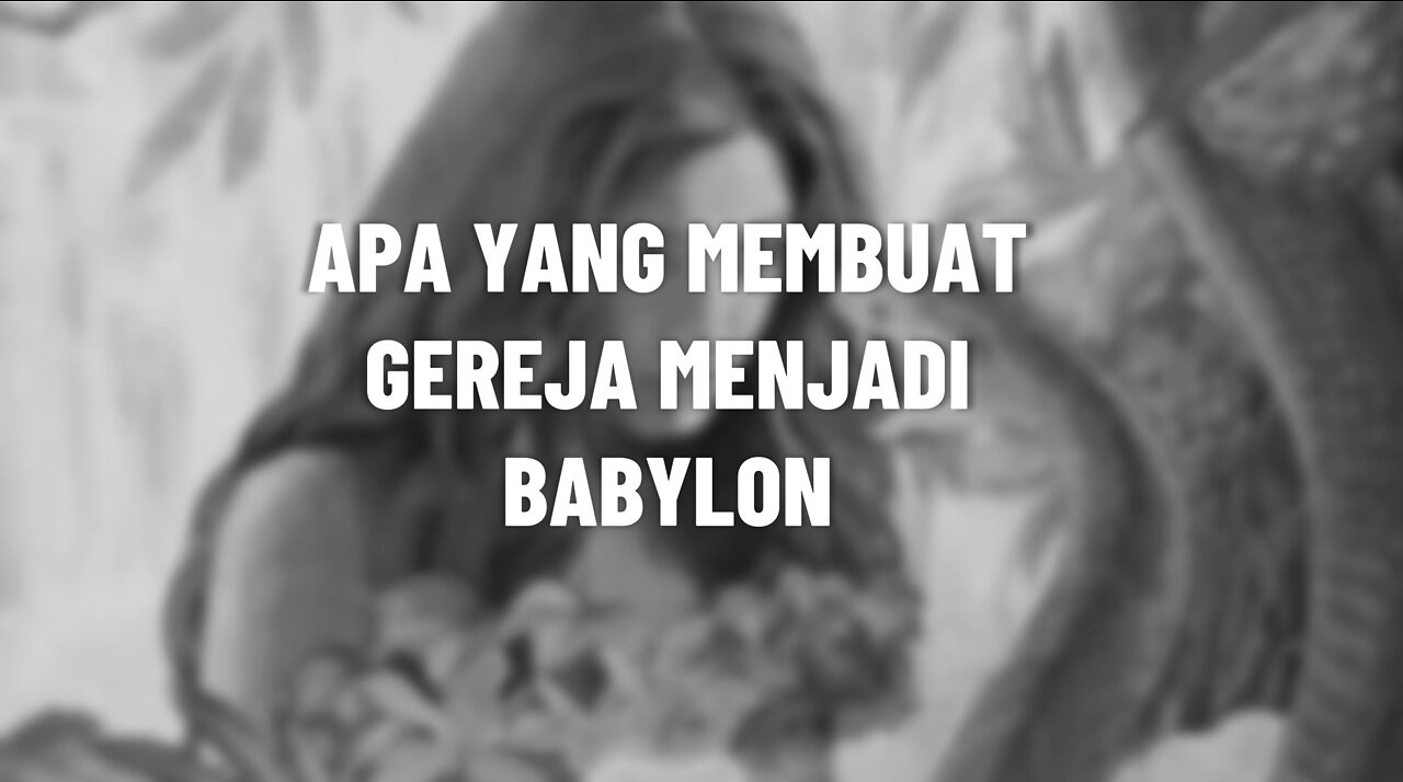 APA YANG MEMBUAT GERAJA MENJADI BABYLON