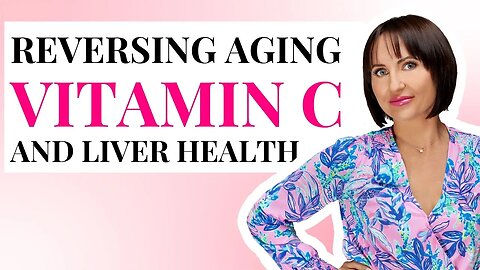 Reverse Aging With Liver Health And Vitamin C
