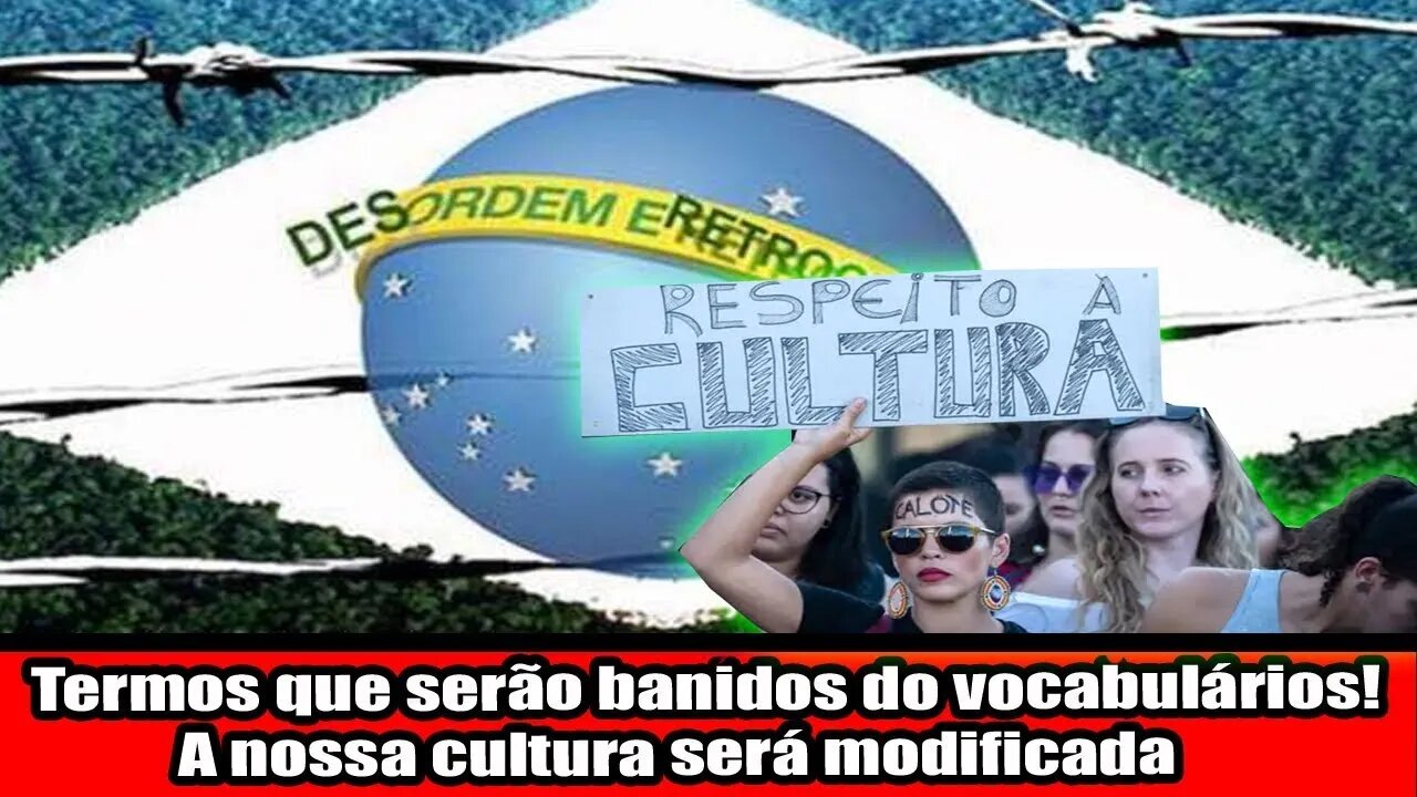 Termos que serão banidos do vocabulários! A nossa cultura será modificada