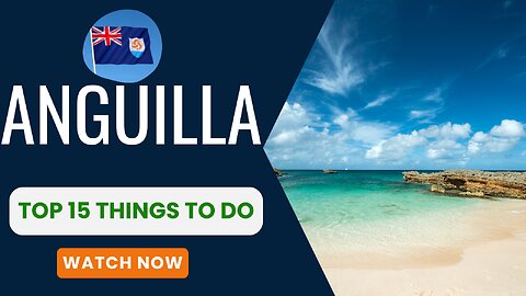 Anguilla, Top 15 things to do.