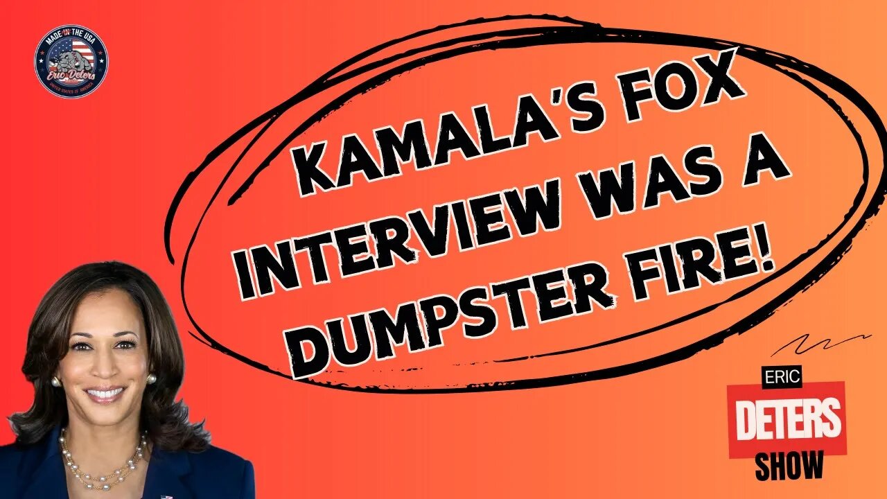 Kamala's Fox Interview Was A DUMPSTER FIRE! | Eric Deters Show