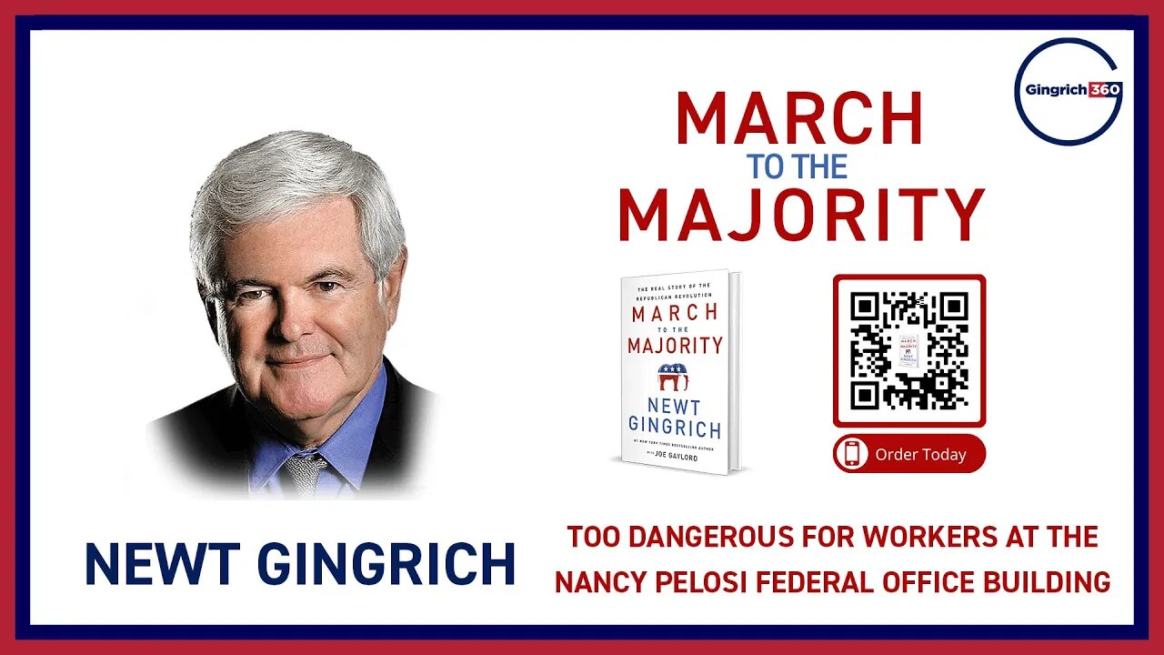 It Is Too Dangerous for Workers at the Nancy Pelosi Federal Office Building Newt Gingrich