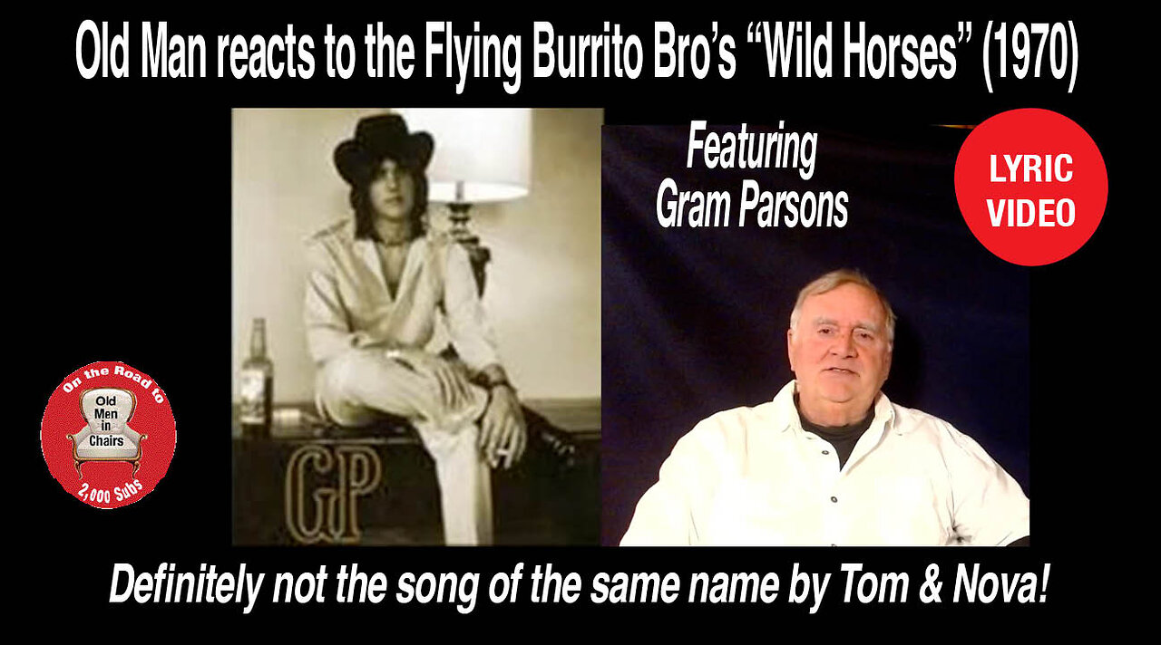 Old Man reacts to the Flying Burrito Brothers "Wild horses" (1970) #lyricvideo, #gramparsons,