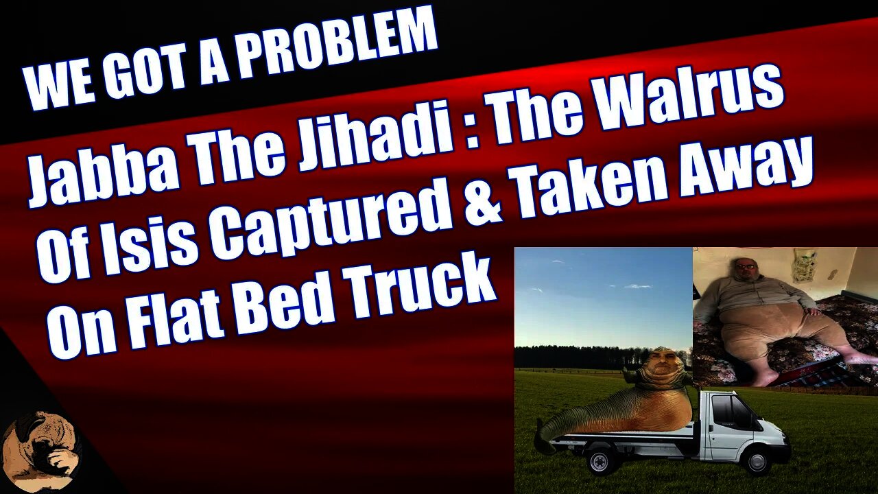 Jabba The Jihadi : The Walrus Of Isis Captured & Taken Away On Flat Bed Truck