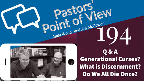 Pastors' Point of View (PPOV) 194. Question and Answer. Curses, Discernment, Death. Dr. Andy Woods