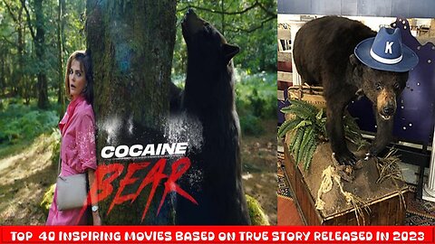 Cocaine Bear (2023)| Series 2 - Top 40 Inspiring Movies Based on True Events Released in 2023