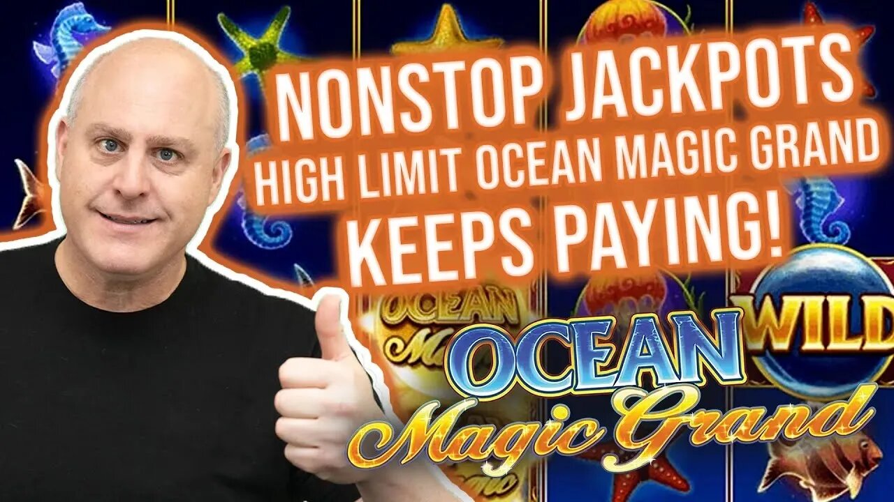 NONSTOP JACKPOTS 💵 High Limit Ocean Magic Grand Keeps Paying!