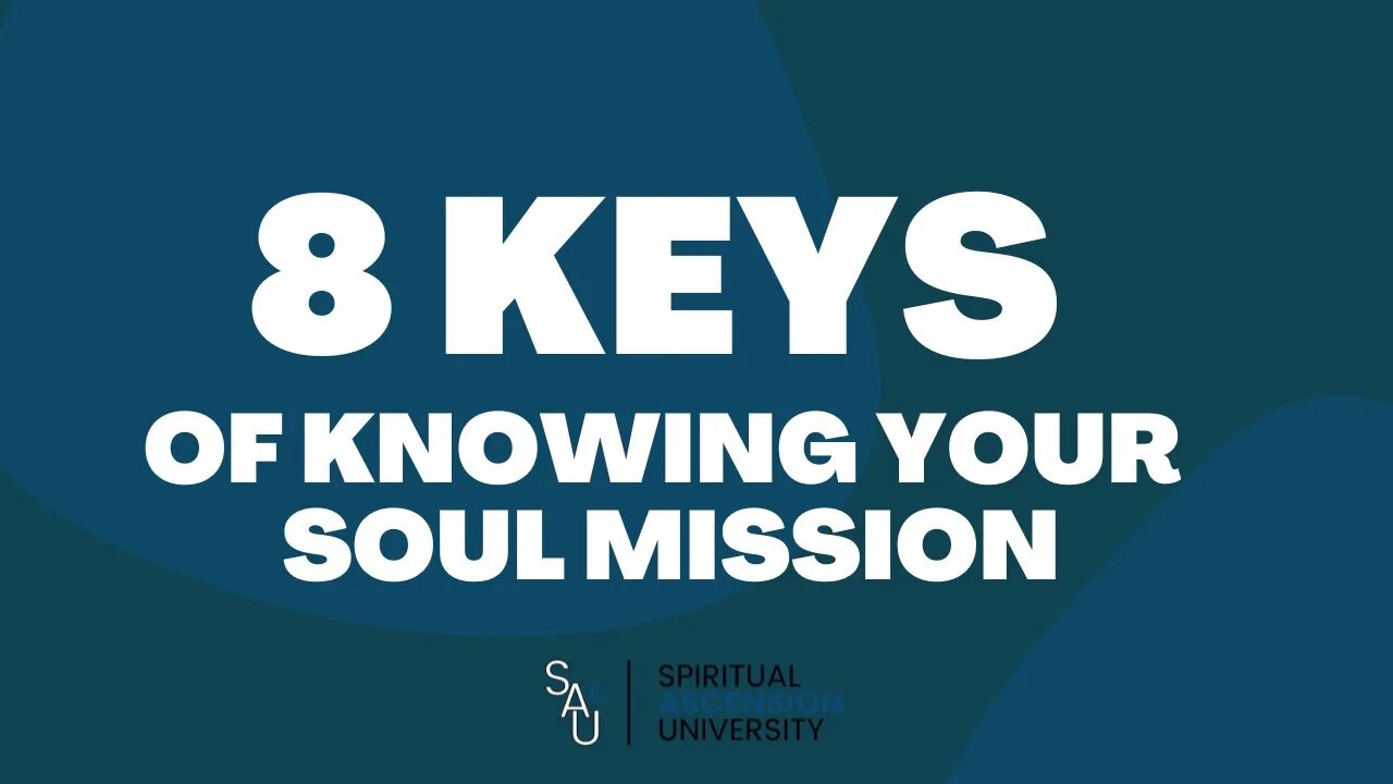 The 8 Keys of Knowing Your Soul Mission!