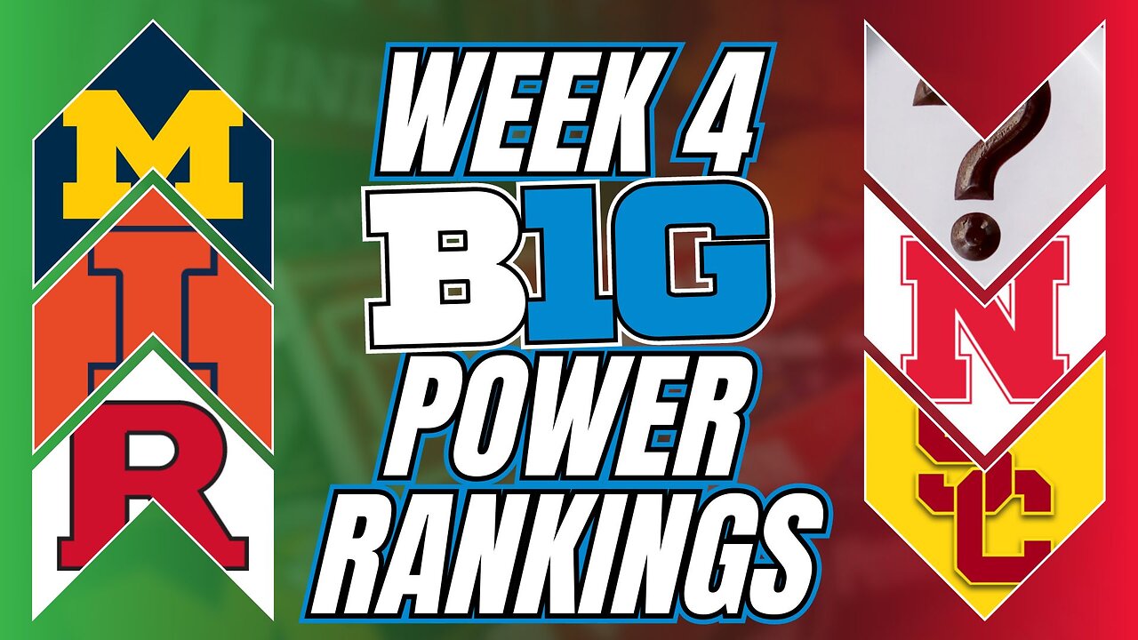 Big Ten Week 4 POWER RANKINGS Which Teams Will RISE TO THE TOP?