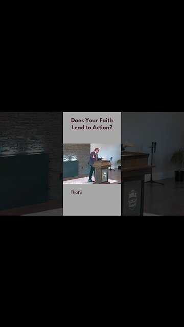 Does Your Faith Lead to Action?