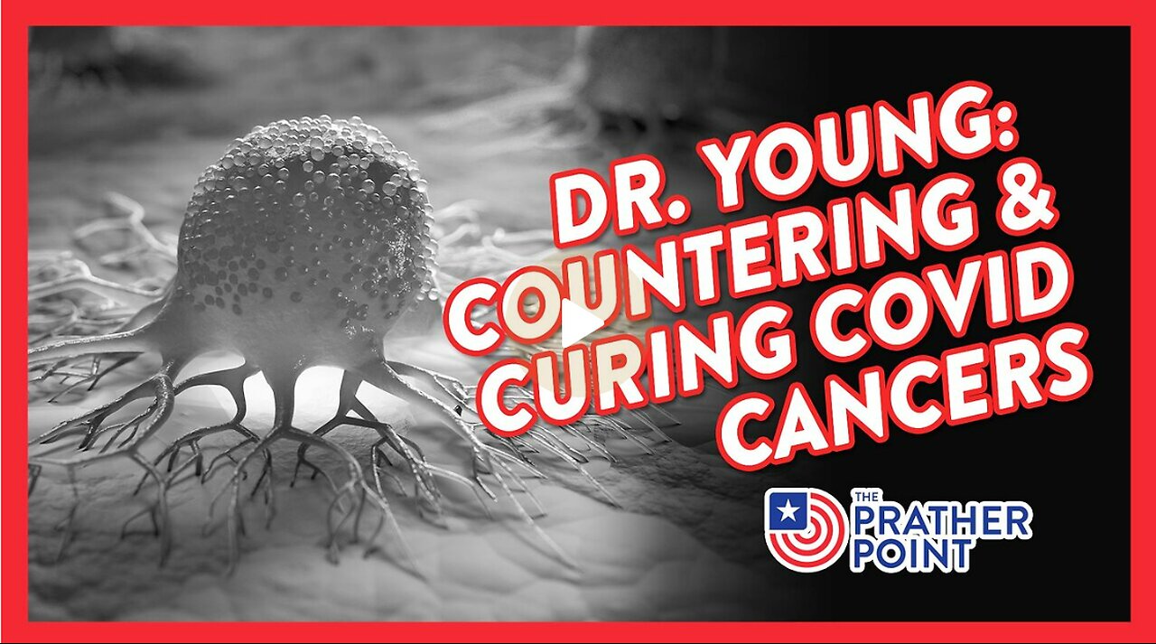 DR. ROBERT OLDHAM YOUNG: COUNTERING & CURING COVID'S CANCERS!