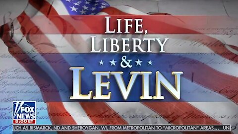 Life, Liberty, and Levin ~ Full Show ~ 03 - 07 - 21.