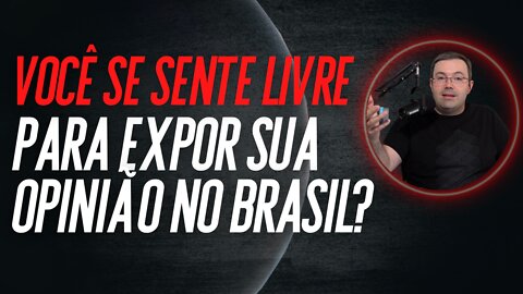 Você se sente livre para expor as suas opiniões políticas no Brasil?