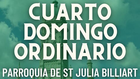 Cuarto Domingo Ordinario - Misa de la Parroquia Sta. Julia Billiart - Hamilton, Ohio