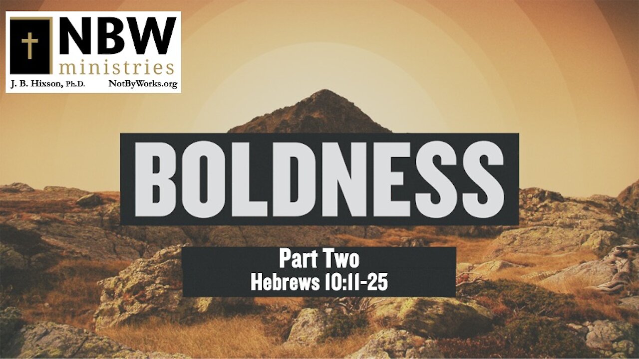 Boldness Part 2 (Hebrews 10:11-25)