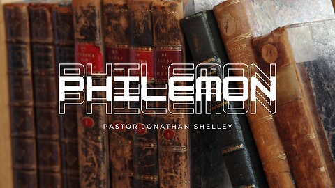 Philemon - Pastor Jonathan Shelley | Stedfast Baptist Church