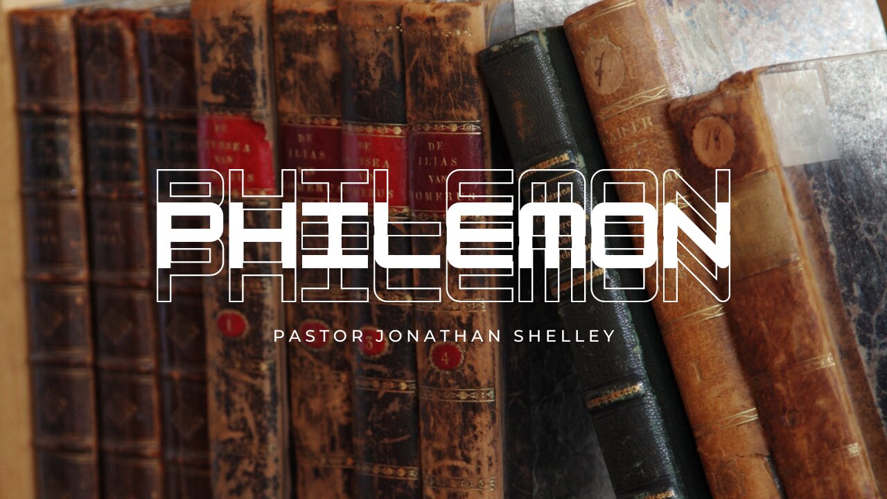 Philemon - Pastor Jonathan Shelley | Stedfast Baptist Church