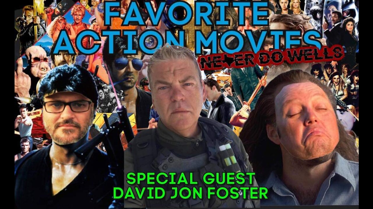 Favorite Action Movies with Special Guest Filmmaker David Jon Foster